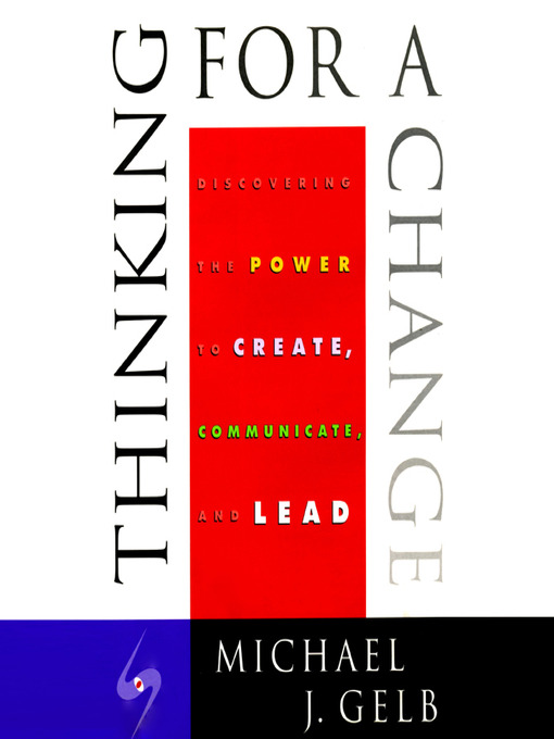 Title details for Thinking for a Change by Michael J. Gelb - Available
